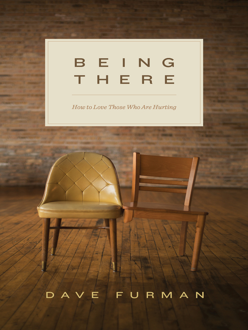 Title details for Being There by Dave Furman - Available